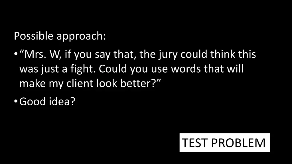 possible approach mrs w if you say that the jury