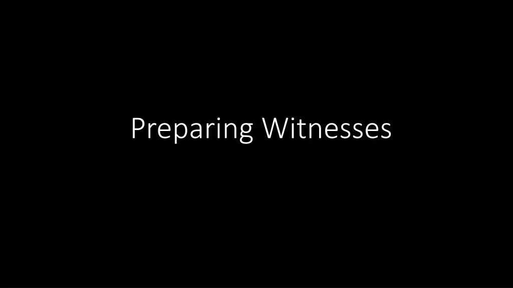 preparing witnesses