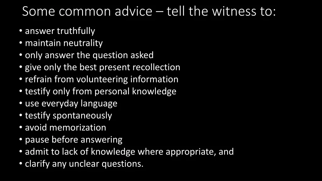 some common advice tell the witness to