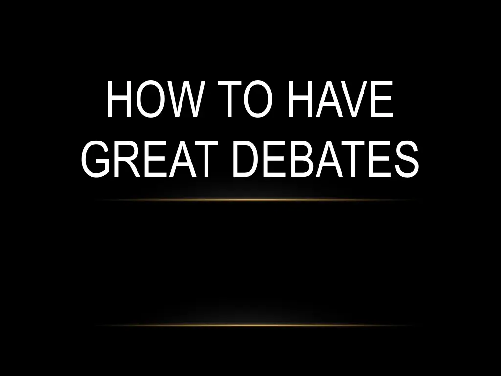 how to have great debates