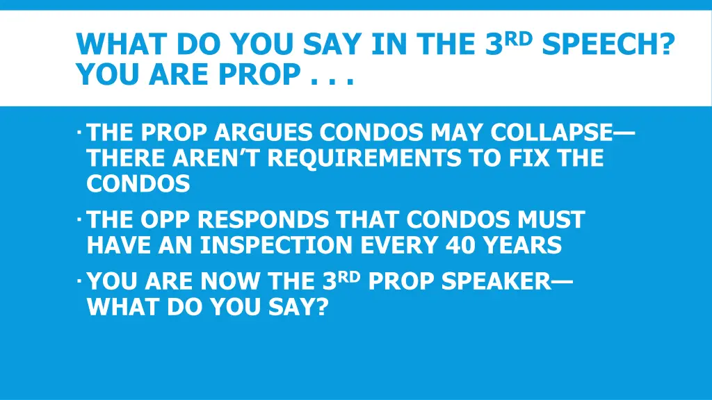 what do you say in the 3 rd speech you are prop