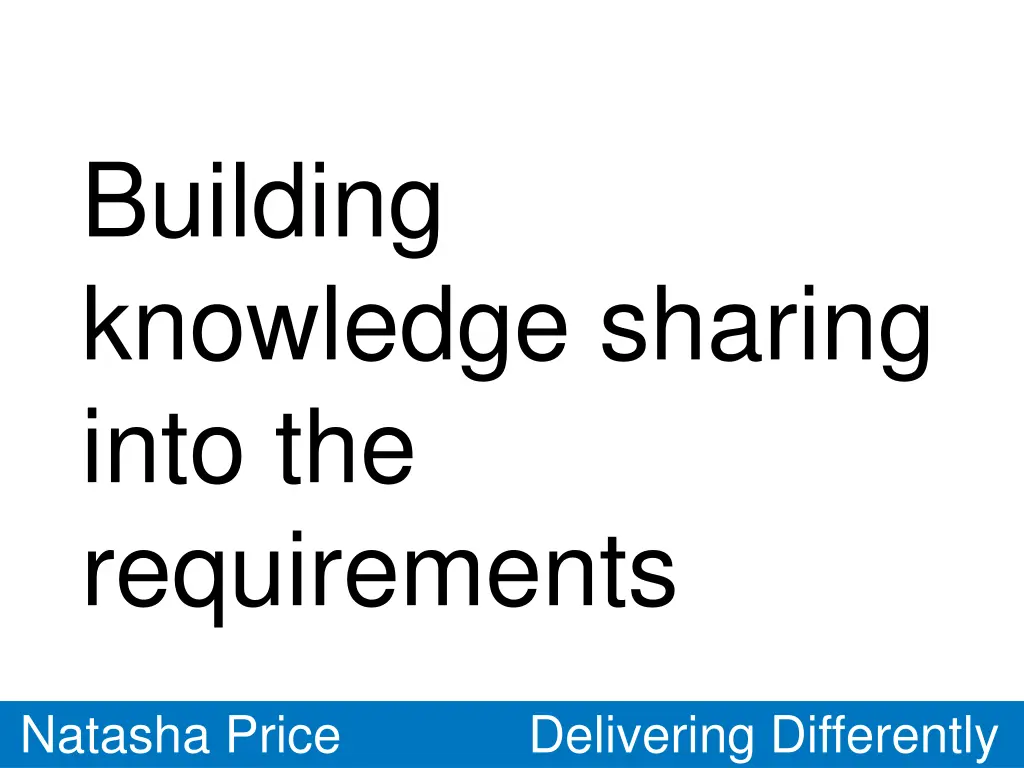 building knowledge sharing into the requirements