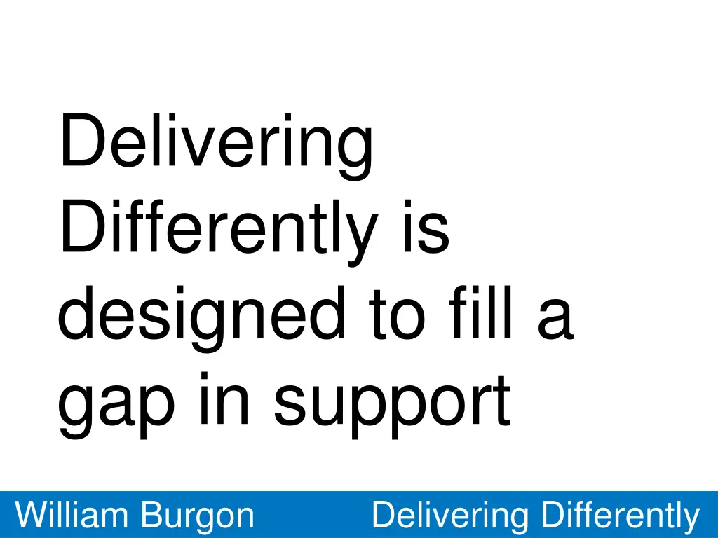 delivering differently is designed to fill