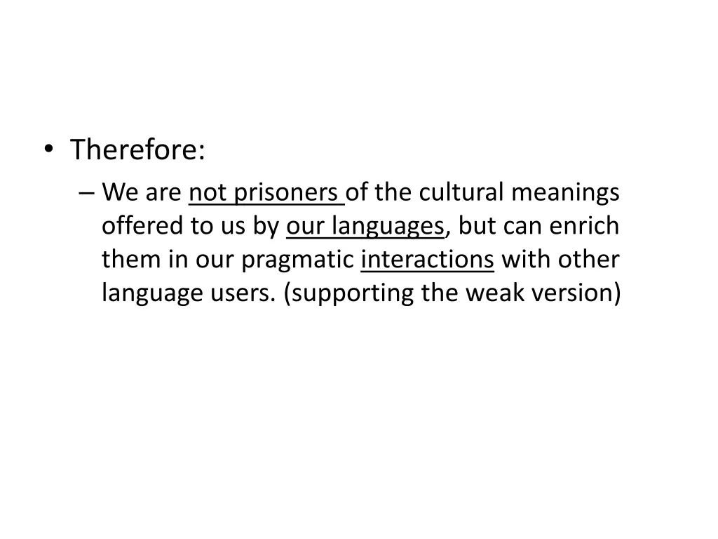 therefore we are not prisoners of the cultural
