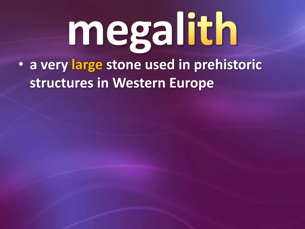 megalith a very large stone used in prehistoric