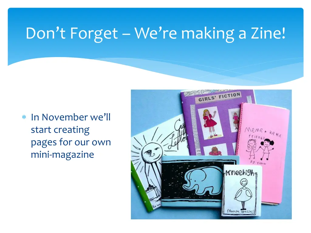 don t forget we re making a zine