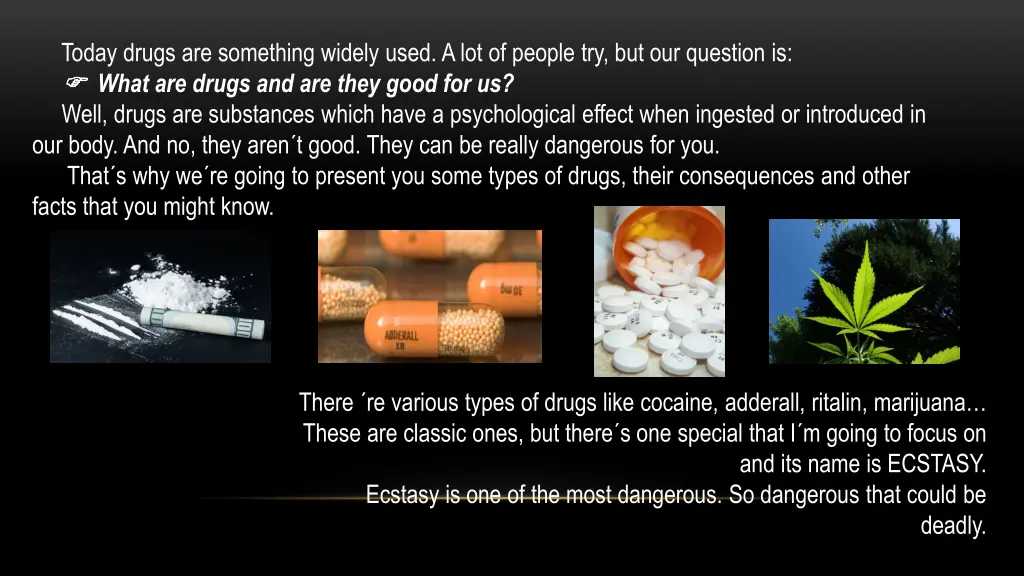 today drugs are something widely used