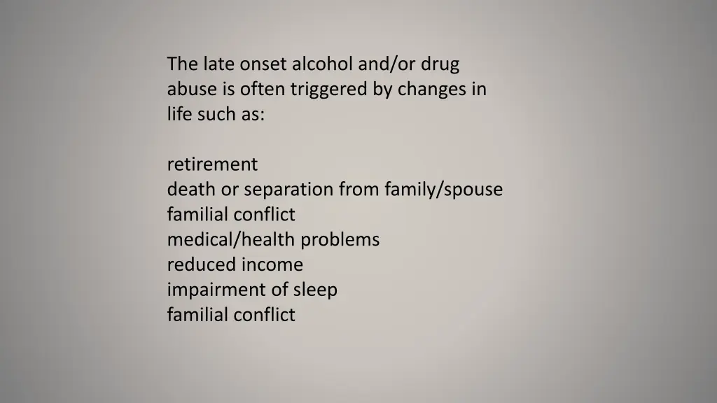 the late onset alcohol and or drug abuse is often