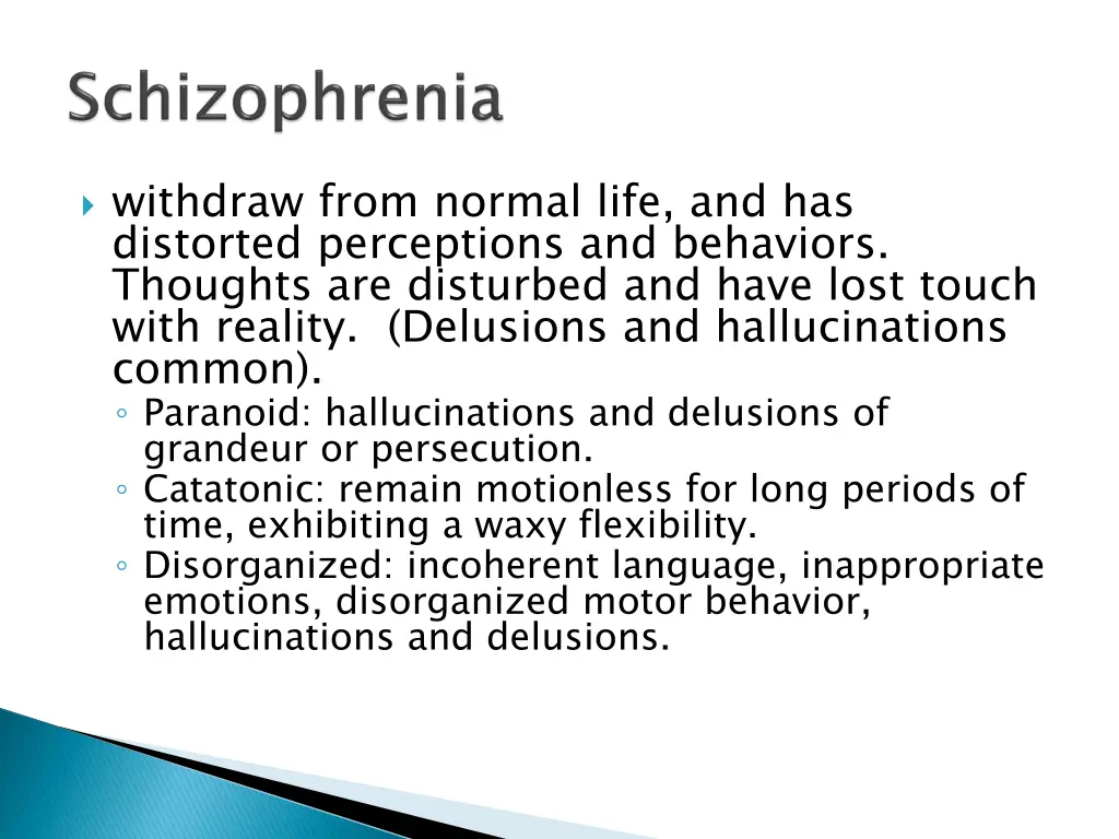 withdraw from normal life and has distorted
