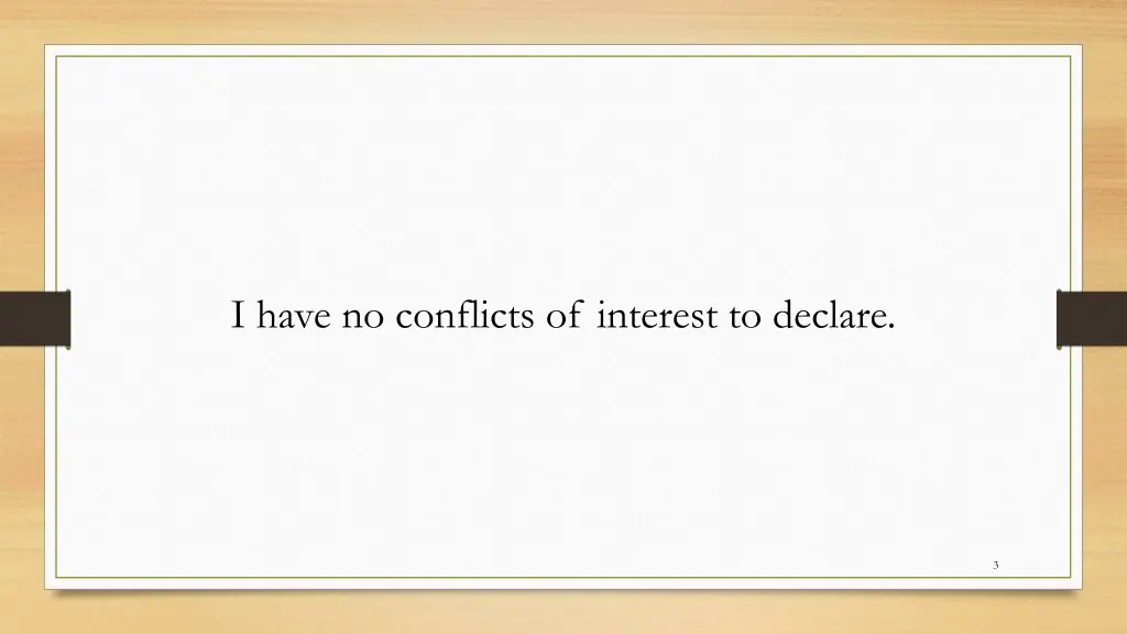 i have no conflicts of interest to declare