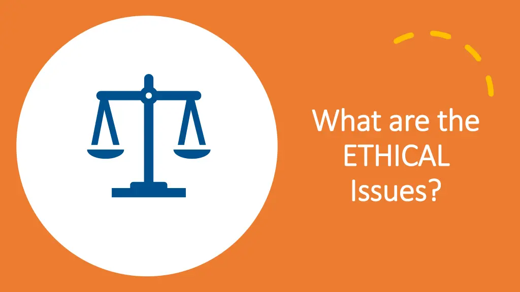 what are the what are the ethical ethical issues