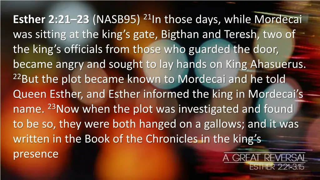 esther 2 21 23 nasb95 21 in those days while