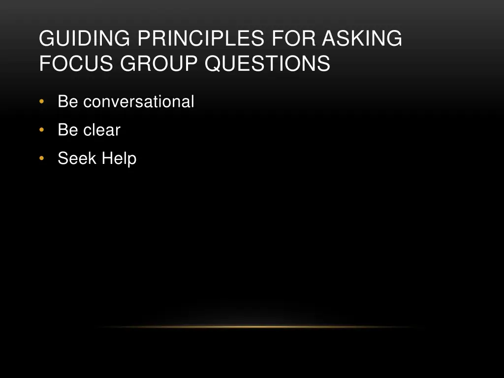 guiding principles for asking focus group