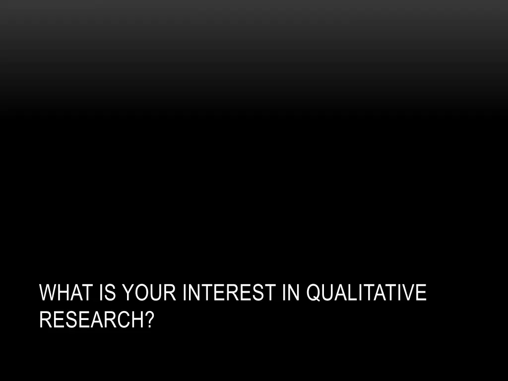 what is your interest in qualitative research