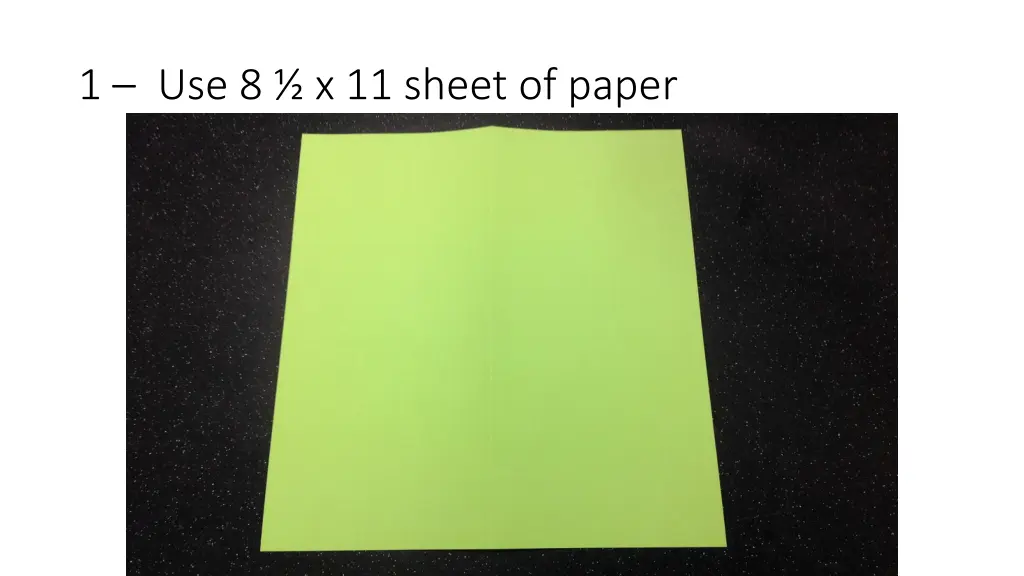1 use 8 x 11 sheet of paper