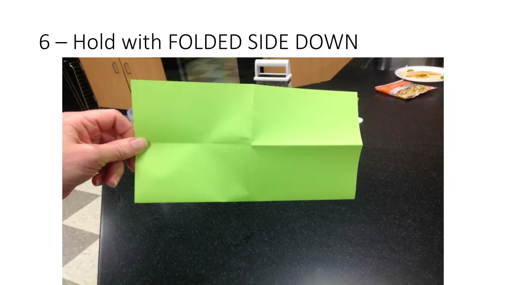 6 hold with folded side down