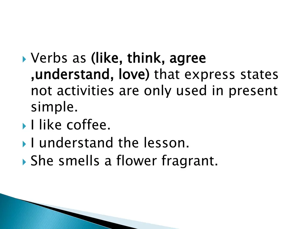 verbs as like think agree understand love