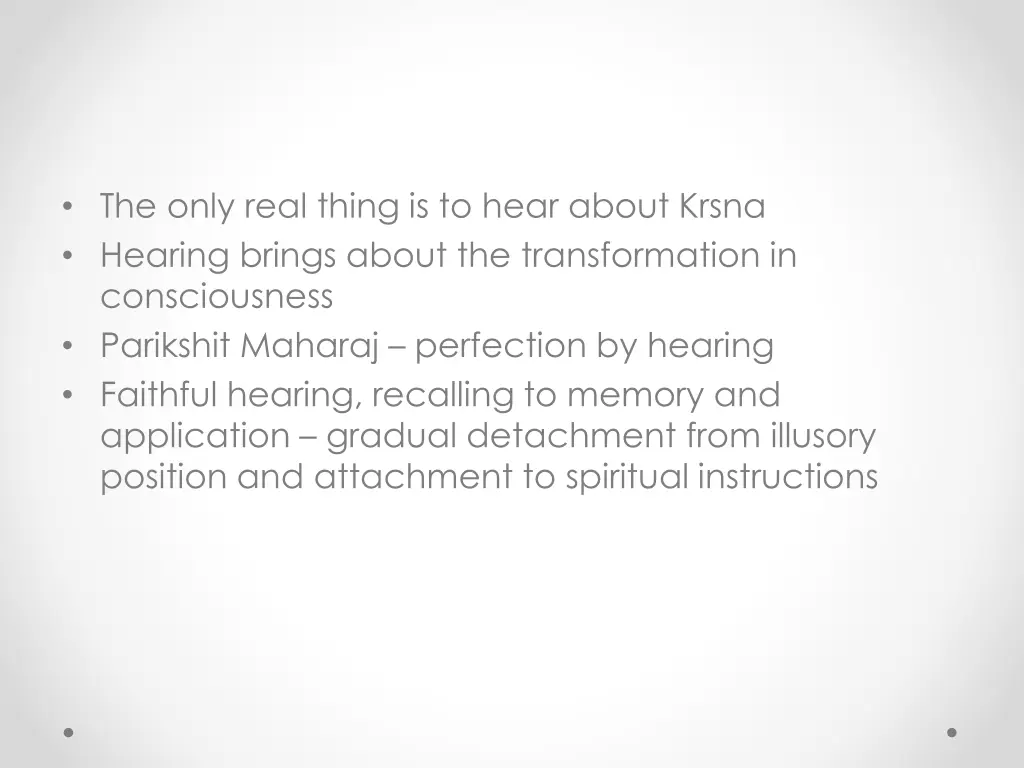 the only real thing is to hear about krsna