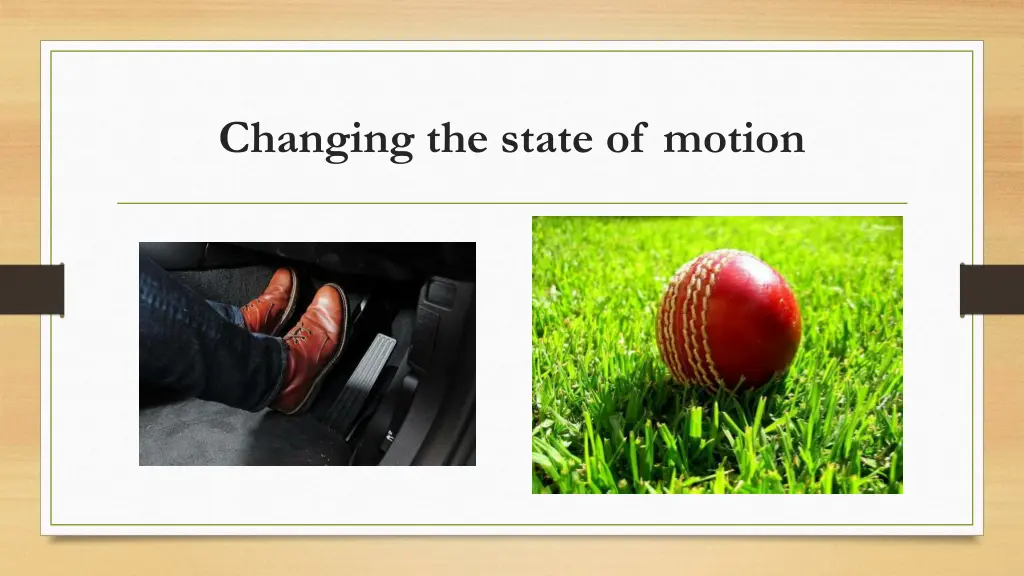 changing the state of motion