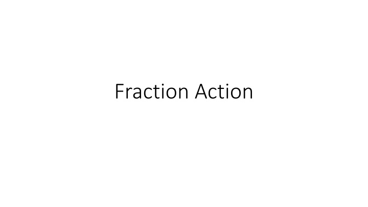 fraction action