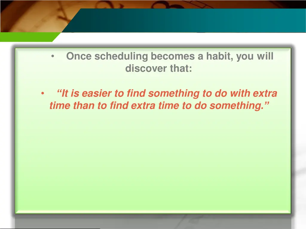 once scheduling becomes a habit you will discover