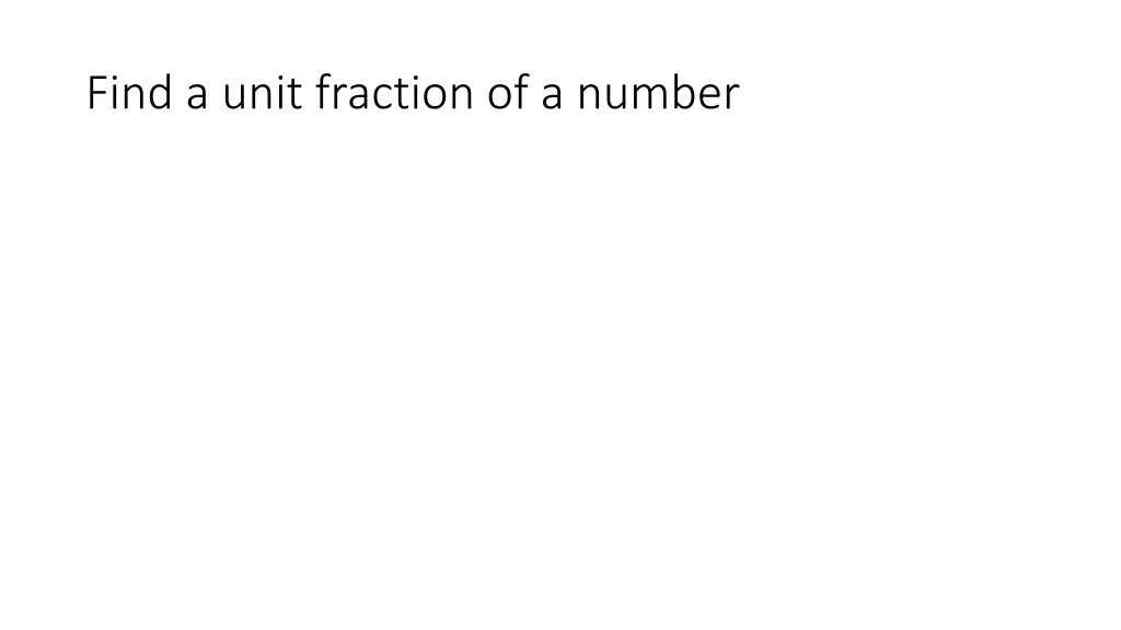 find a unit fraction of a number