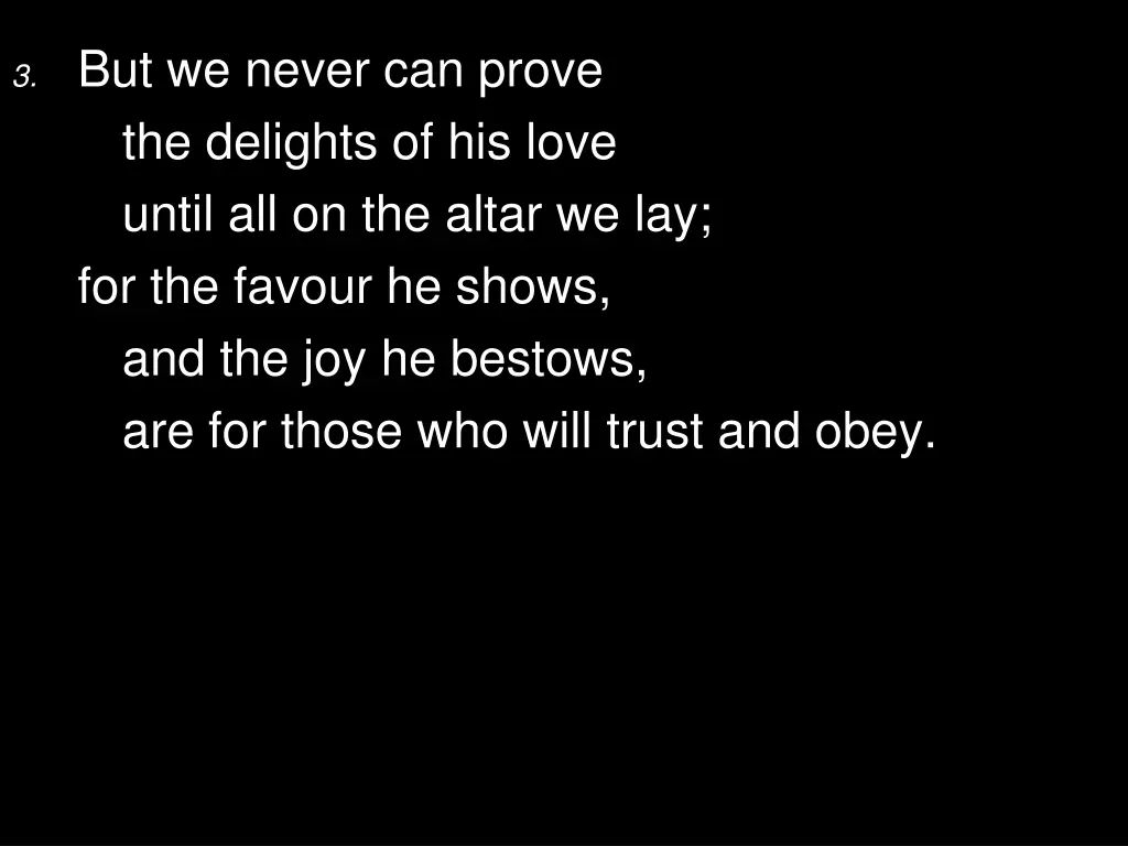3 but we never can prove the delights of his love
