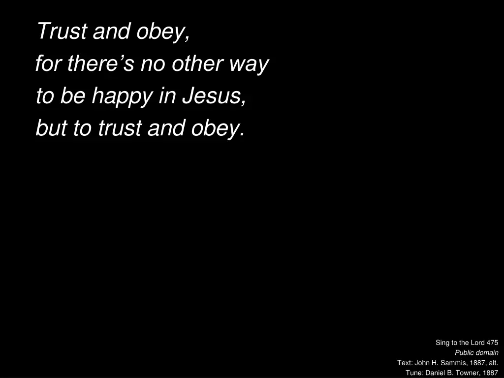 trust and obey for there s no other 3