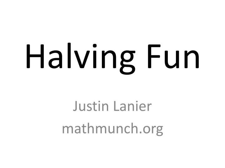 halving fun