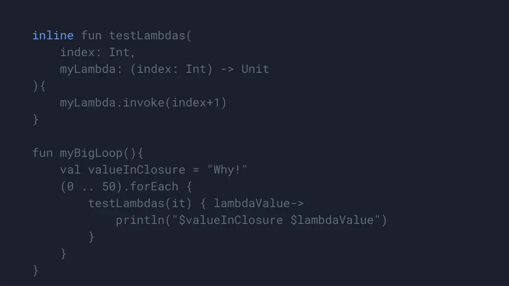 inline fun testlambdas index int mylambda index