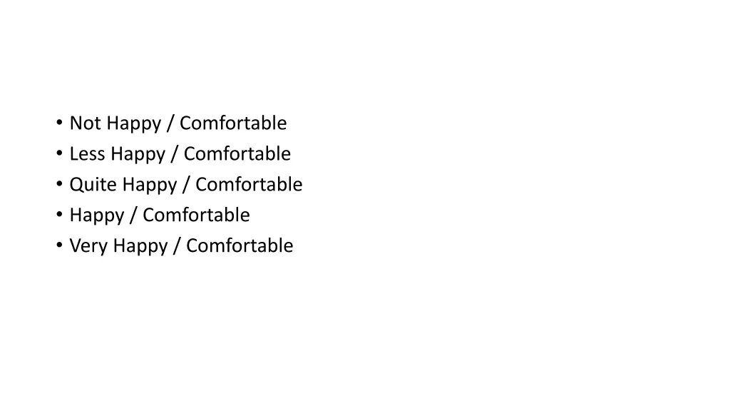 not happy comfortable less happy comfortable