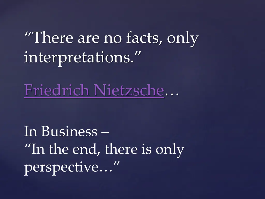 there are no facts only interpretations