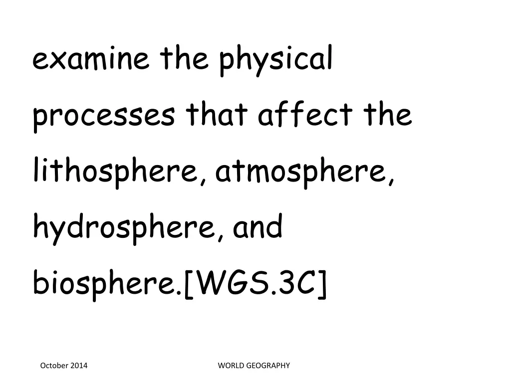 examine the physical processes that affect
