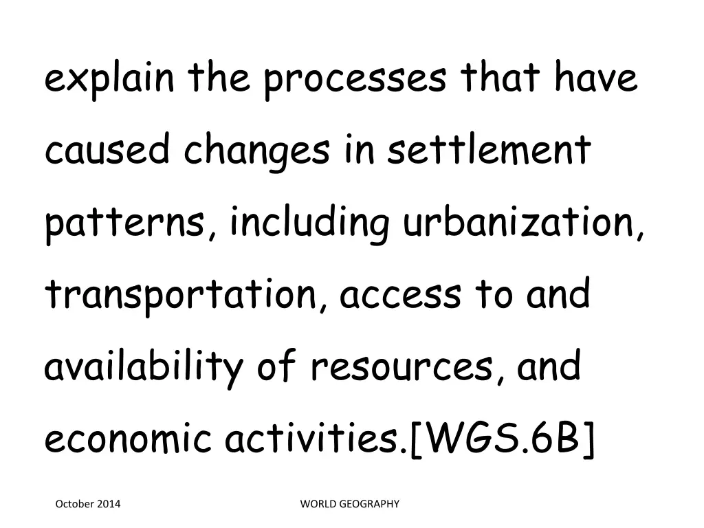 explain the processes that have caused changes