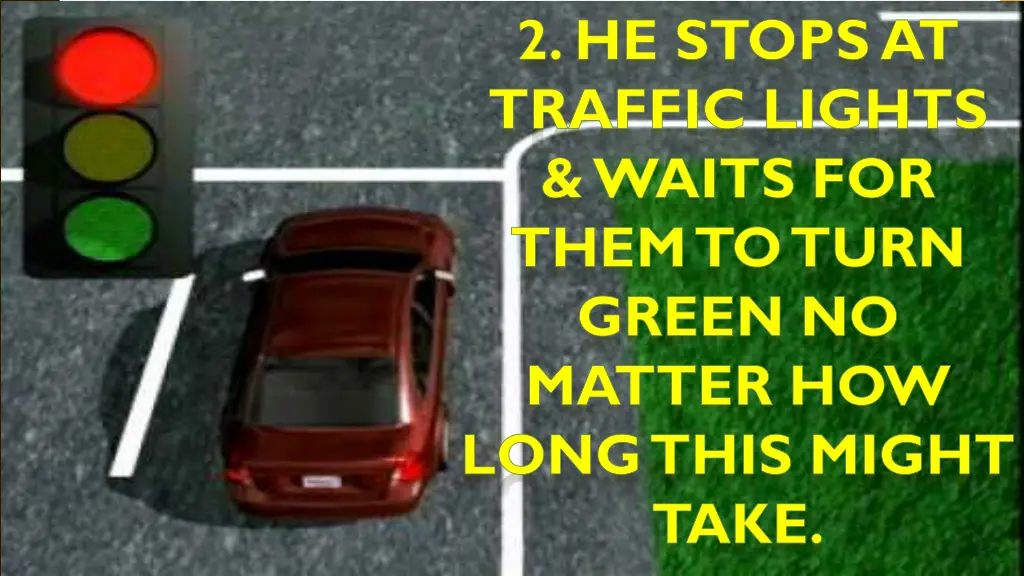 2 he stops at traffic lights waits for them