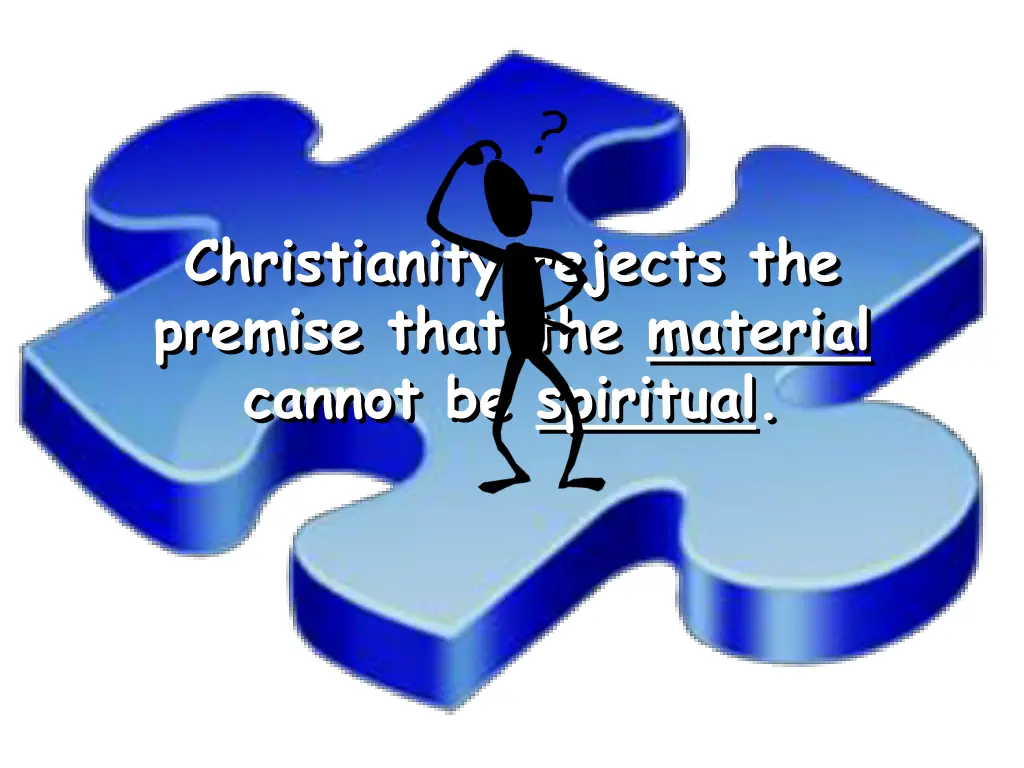 christianity rejects the premise that