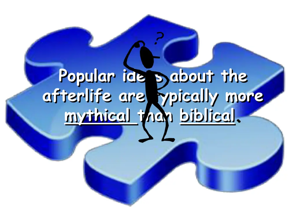 popular ideas about the afterlife are typically