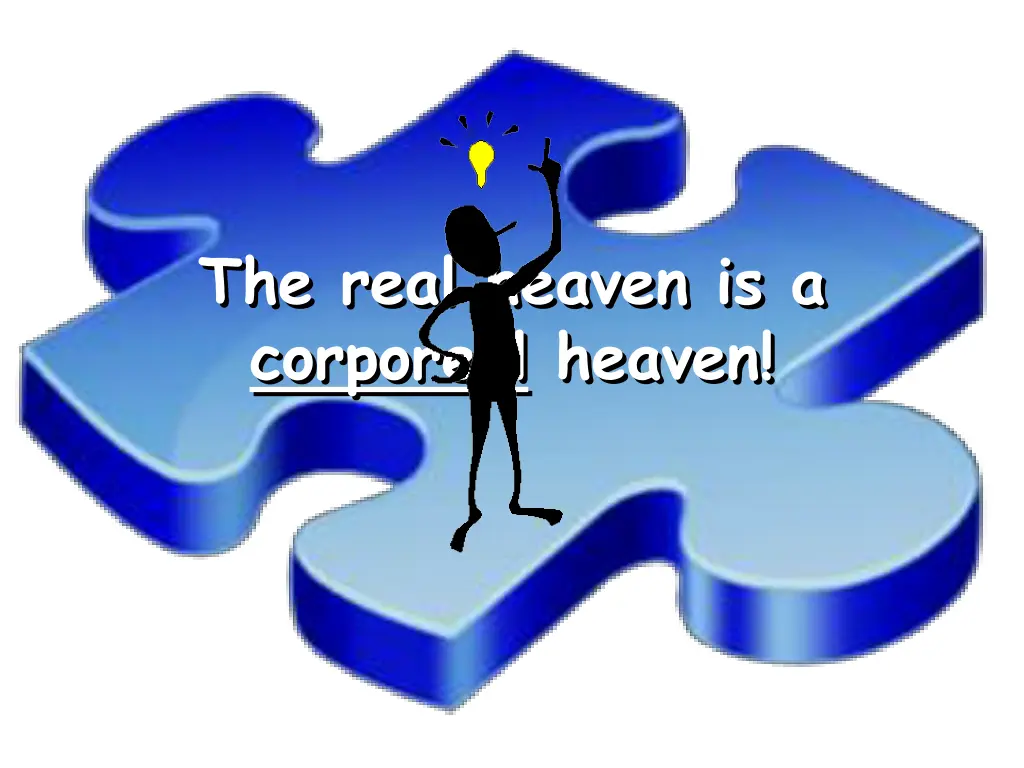 the real heaven is a corporeal heaven