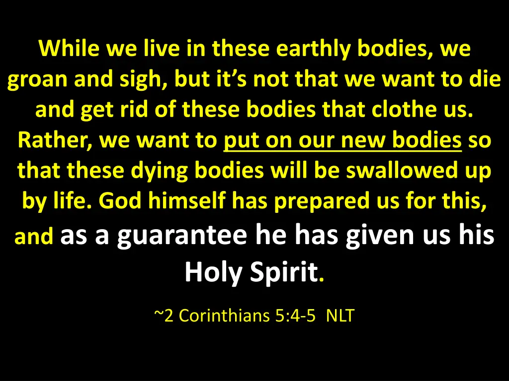 while we live in these earthly bodies we groan