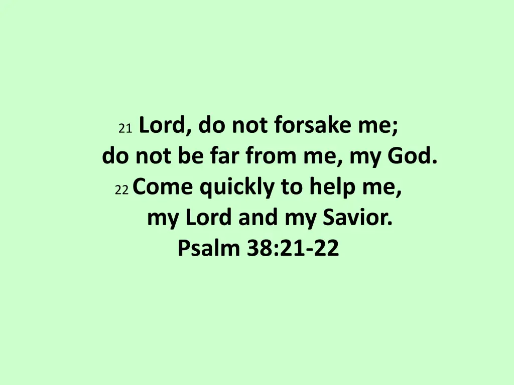 21 lord do not forsake me do not be far from