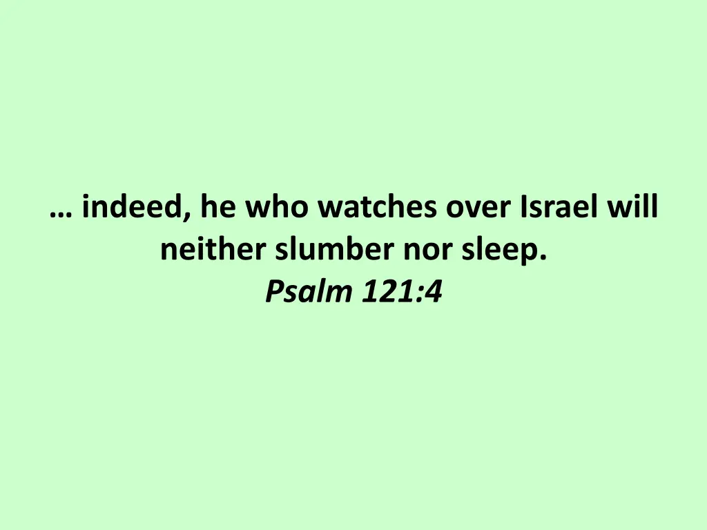 indeed he who watches over israel will neither