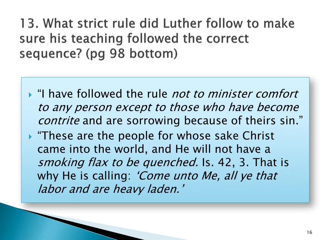 i have followed the rule not to minister comfort