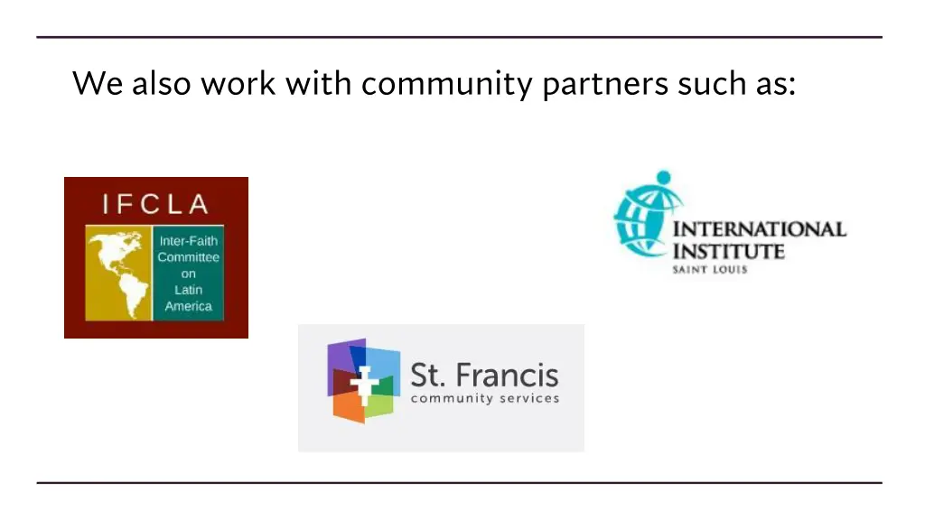 we also work with community partners such as