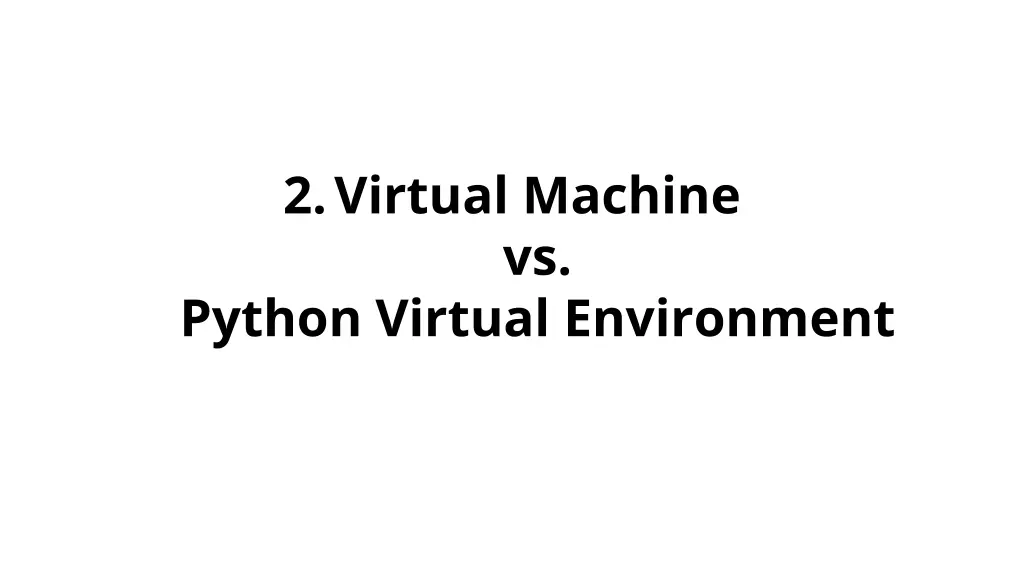 2 virtual machine vs python virtual environment