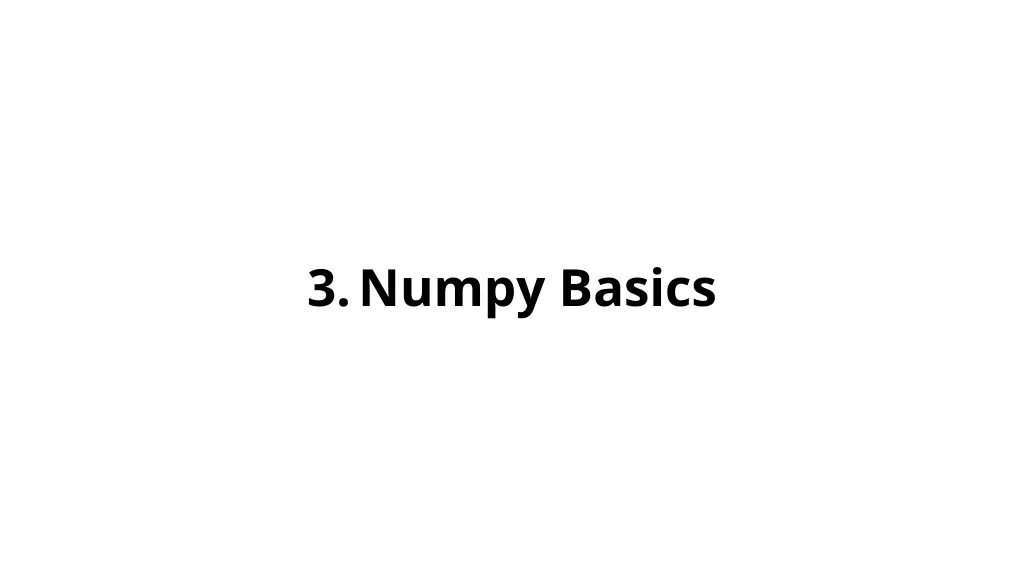 3 numpy basics