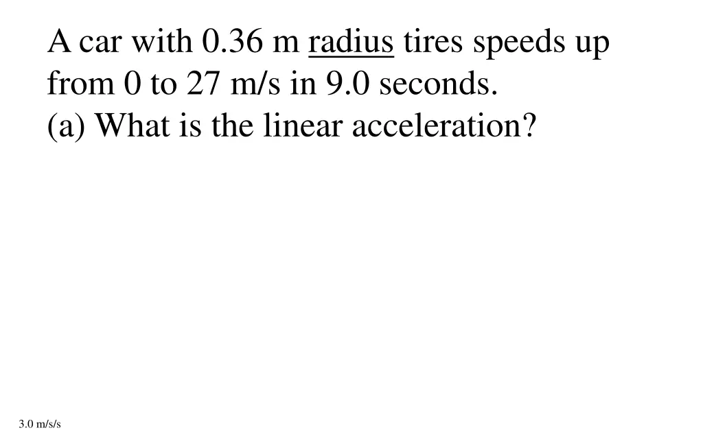 a car with 0 36 m radius tires speeds up from