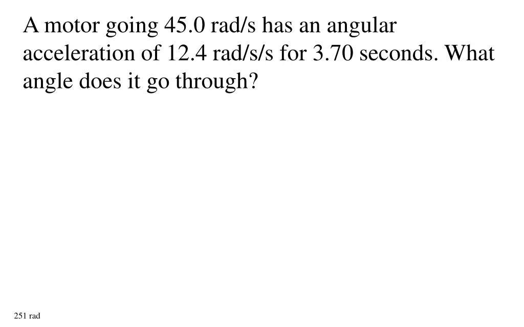 a motor going 45 0 rad s has an angular