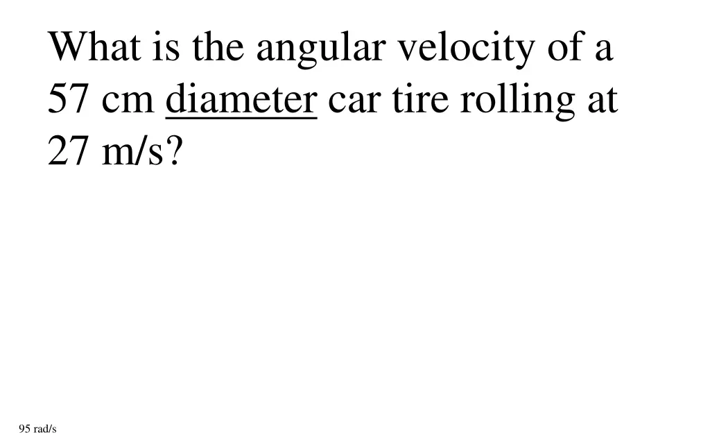what is the angular velocity of a 57 cm diameter
