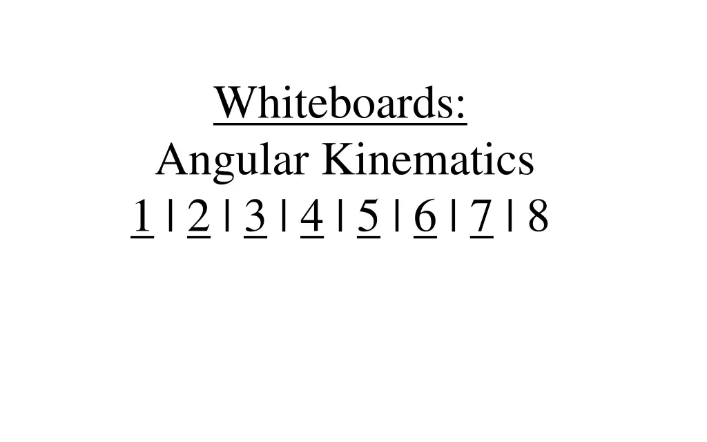 whiteboards angular kinematics 1 2 3 4 5 6 7 8