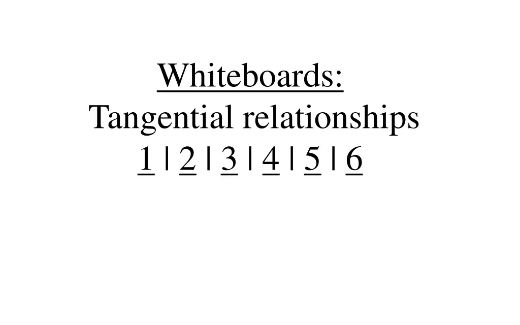 whiteboards tangential relationships 1 2 3 4 5 6